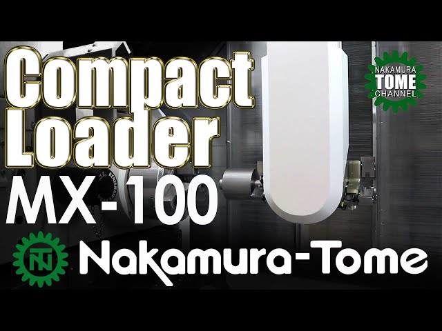 Nakamura-Tome  Compact Loader MX-100