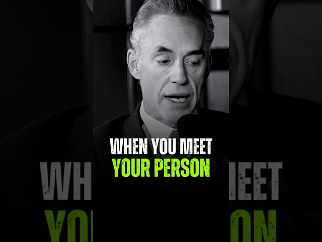 WHEN YOU MEET YOUR PERSON. Jordan Peterson Motivation #inspire #motivation #quotes