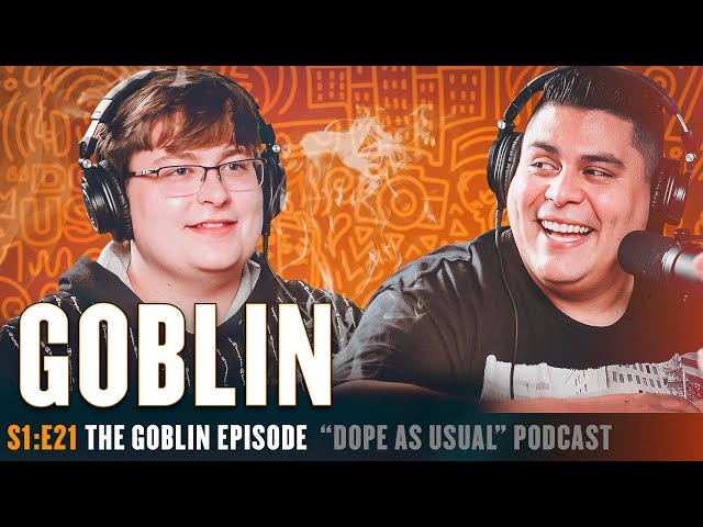 The Goblin Episode | Hosted By Dope As Yola