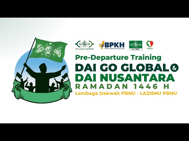 🔴 (LIVE) Pre-Departure Training Dai Go Global & Dai Nusantara Ramadan 1446 H / 2025 M