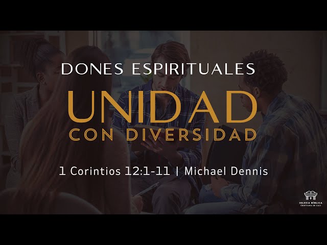 Dones espirituales - Unidad con diversidad | 1 Corintios 12:1-11 | Michael Dennis