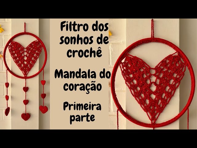 Filtro dos sonhos de crochê - Mandala do coração - Amor e harmonia no ambiente! Primeira parte