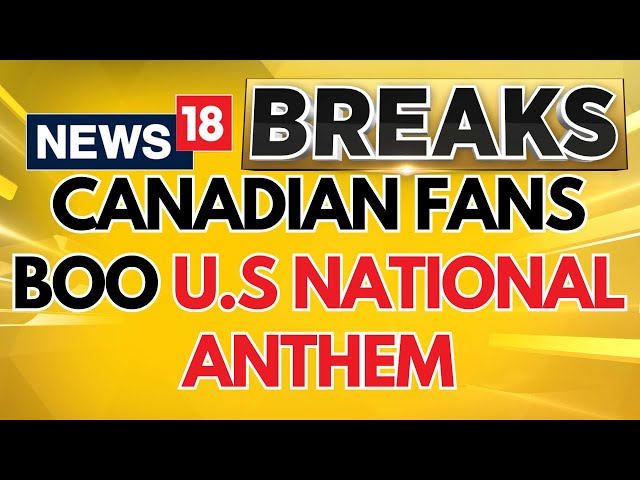 In A Big Fallout Of Trump's Tariff Threat Canadian Hockey Fans Booed US National Anthem | News18