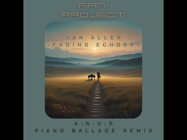 Van Allen - Fading Echoes [RIFFUSION, A:N:U:R Piano Ballad Remix]