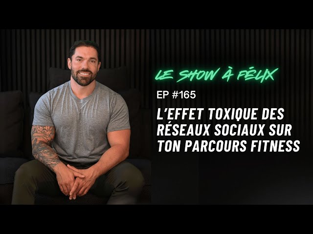 📱 L’effet toxique des réseaux sociaux sur ton parcours fitness EP 165 | Felix Daigle