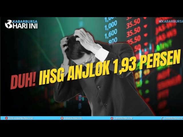 [FULL] Duh! IHSG Anjlok 1,93 Persen