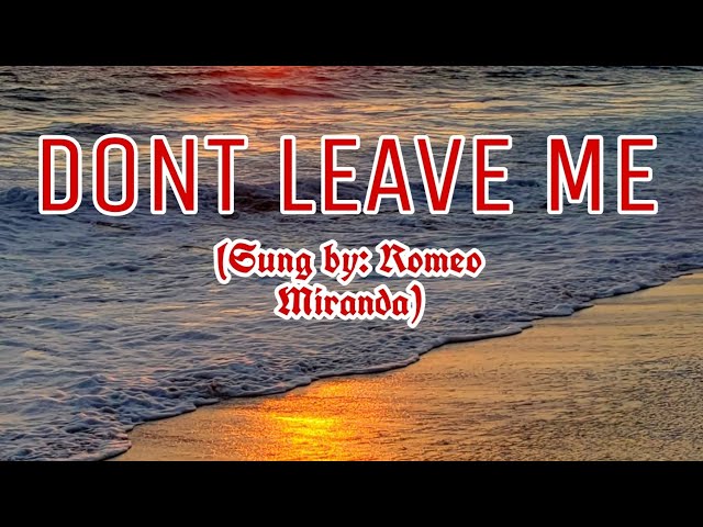 Don't Leave Me/ Lyrics( by:Romeo Miranda#@wilmusicmate's