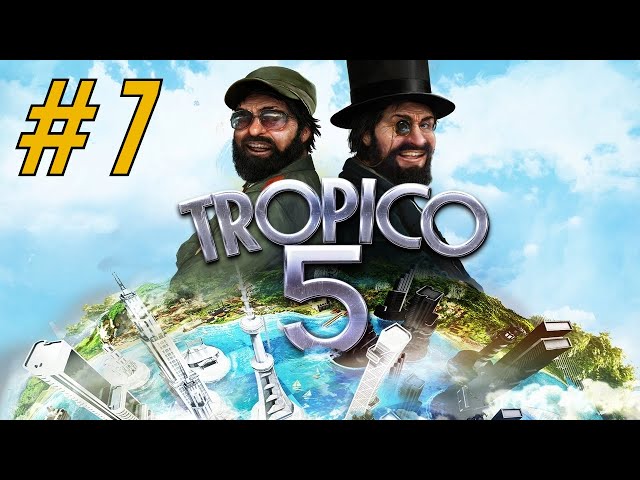 WE NEED TOURISTS!... - Tropico 5 HARD Campaign (Episode 7)