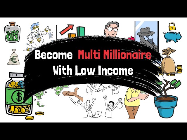 How to Become a Multi Millionaire With Low Income