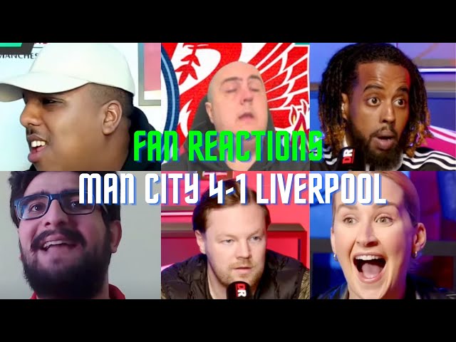 Fan Reactions Man City 4-1 Liverpool | Fan Reactions