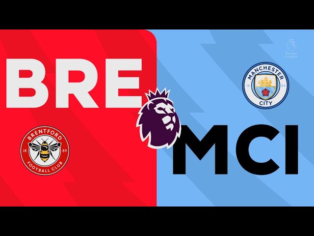 Brentford 3- 3 Manchester city, Premier league match highlights