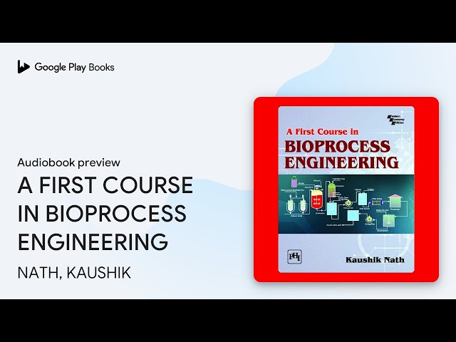 A FIRST COURSE IN BIOPROCESS ENGINEERING by NATH, KAUSHIK · Audiobook preview