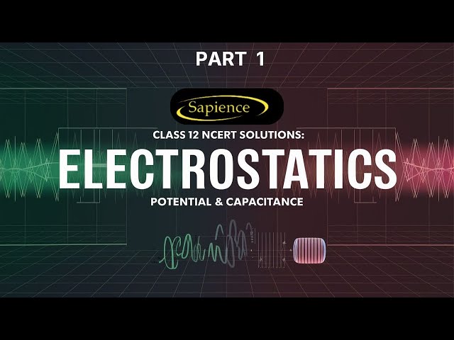 Class 12 Physics NCERT Solutions | PART 1 | Chapter 2: Electrostatics (Potential & Capacitance) |