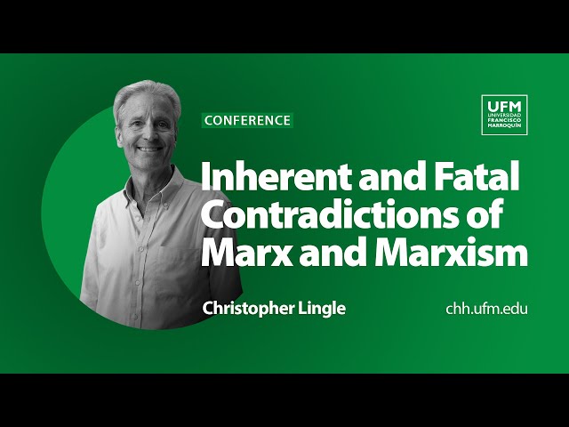 Inherent and Fatal Contradictions of Marx and Marxism | Christopher Lingle