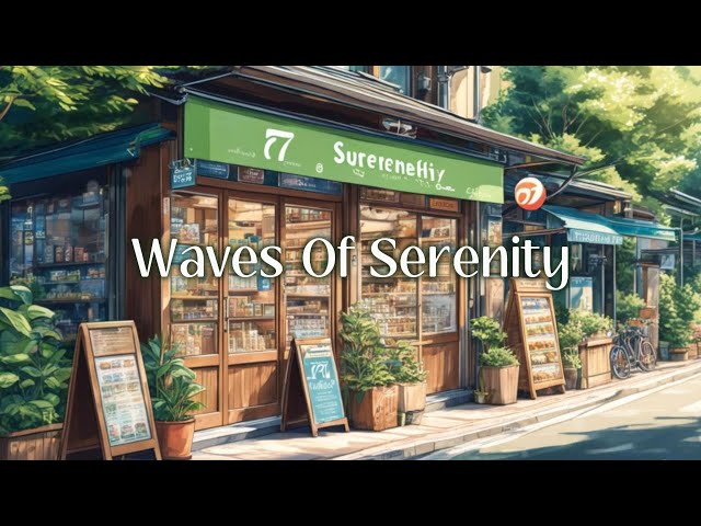 Waves of serenity 🍀 Make you feel positive and peaceful 🍀 Lofi Hip Hop - Lofi Music [ Study/ Relax ]