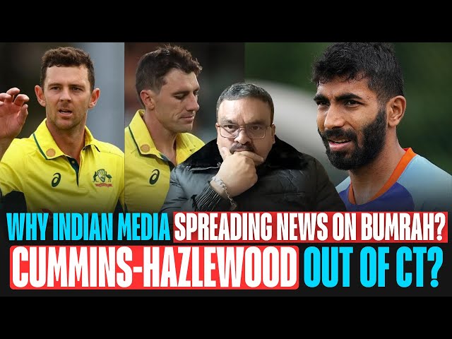 Why Indian media spreading fake news on Bumrah? Cummins-Hazelwood out? CT tickets flying very high