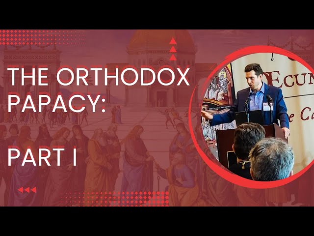 The Orthodox Papacy: Part I