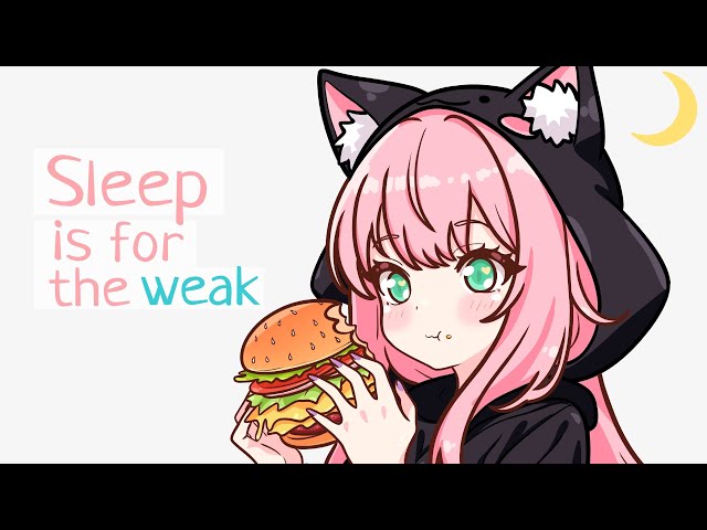 Sleep is for the weak :3