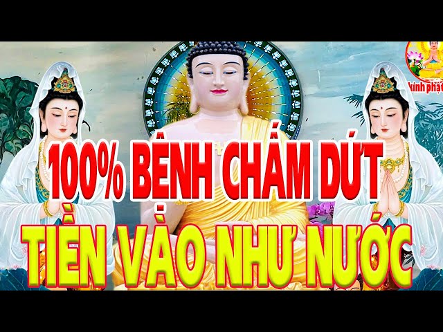 Rất Linh Nghiệm Mở Nghe Kinh Này Được Phật Bồ Tát Hộ Trì 100% Bệnh Chấm Dứt TIỀN vÀO Như Nước