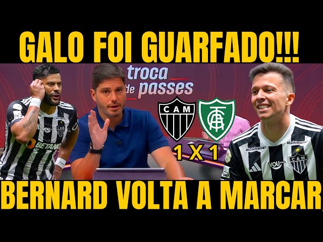 TROCA DE PASSES! BERNARD VOLTA A MARCAR MAS ARBITRAGEM PREJUDICA O GALO NOTICIAS DO ATLETICO MG HOJE