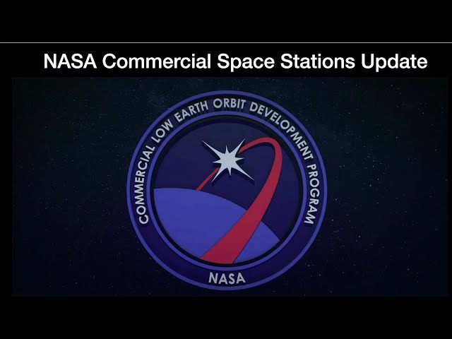 NASA Commercial Space Stations Update: Phase 2 Changes That Benefit Commercial Station Providers