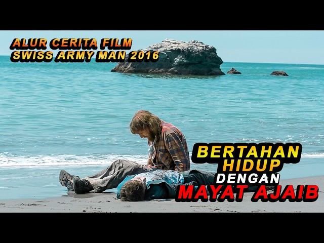 Perjuangan Bertahan Hidup Bersama Sebuah Mayat: Swiss Army Man (2016)