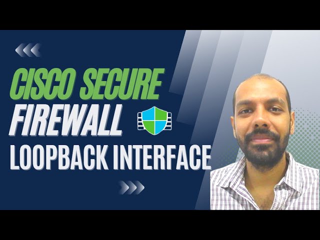 Cisco Secure Firewall 7.3 Release - Loopback Interface