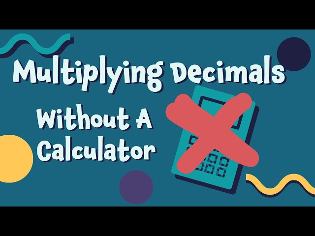 Multiplying Decimals Without A Calculator