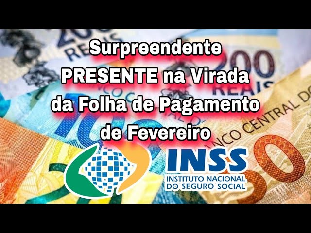 INSS - Surpreendente PRESENTE na Virada da Folha de Pagamento de Fevereiro