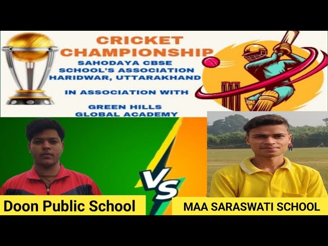 SAHODAYA CRICKET CHAMPIONSHIP TOURNAMENT DOON PUBLIC SCHOOL VS MAA SARASWATI