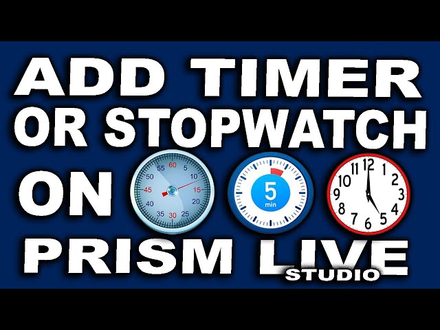 STEP BY STEP: Add Timer or Stopwatch On Prism Live Studio