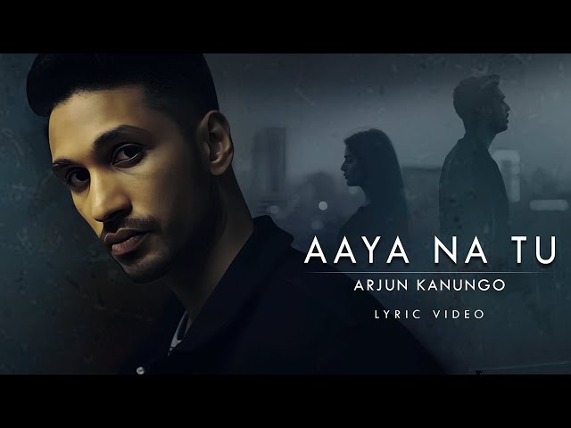 Aaya Na Tu (Official Lyric Video) Arjun Kanungo, Momina Mustehsan | Romantic Song