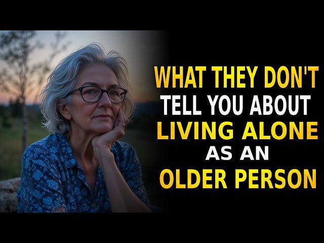 Things They Don’t Tell You About Living Alone as an Older Person