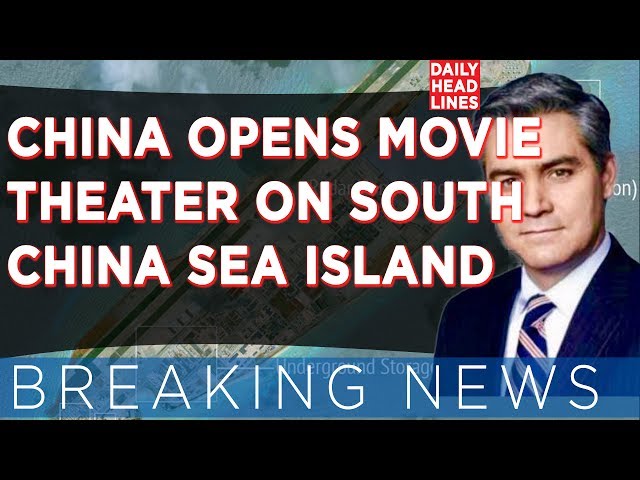 China Opens Movie Theater on Politically Contested South China Sea Island