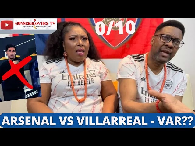 Villarreal 2-1 Arsenal | Double Red Card| Rants |Match Analysis/ Player Ratings/ Goal Reactions!