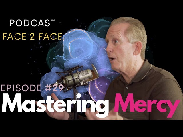 Mastering Mercy  | Face 2 Face Podcast 29 | Celebration Church New Orleans