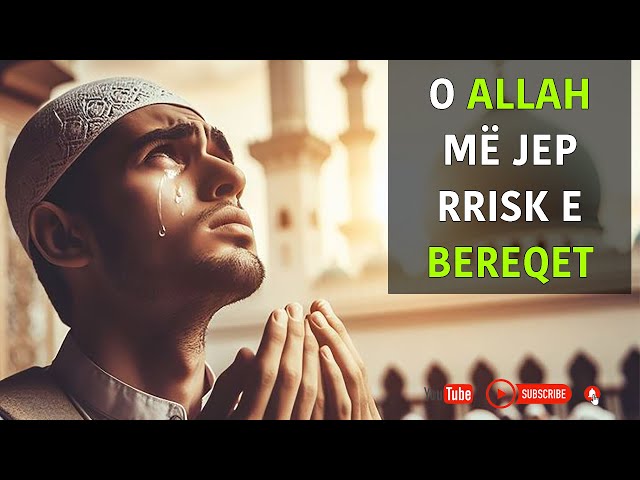 O Allah në këtë muaj të bekuar, na jep rrisk e bereqet