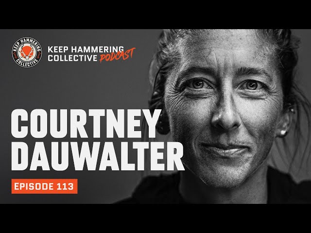 Courtney Dauwalter | Keep Hammering Collective | Episode 113