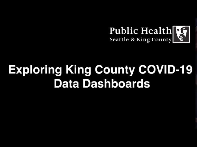 Exploring King County COVID 19 Data Dashboards, recorded July 9, 2020