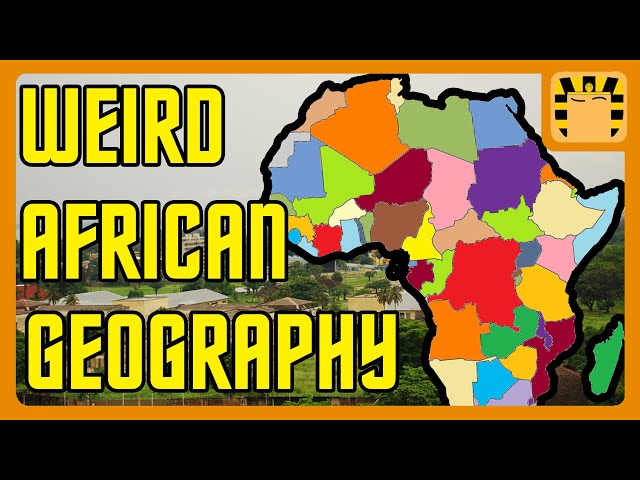 Africa's Truly Strange Geography