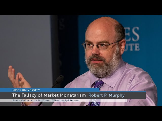 The Fallacy of Market Monetarism | Robert P. Murphy