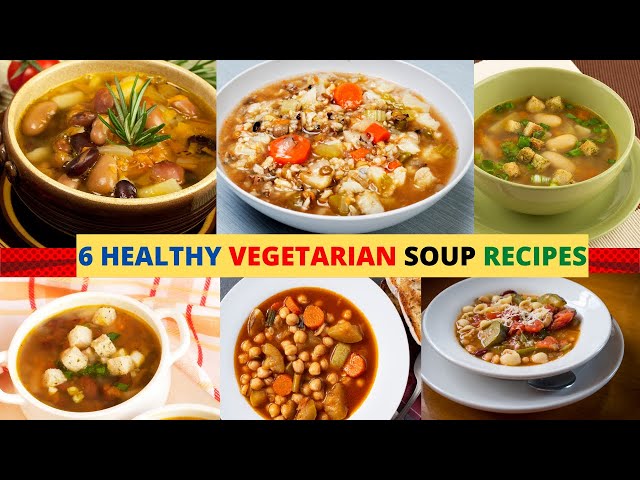 6 Healthy Vegetarian Soups for Weight Loss (Delicious Diet Recipes)