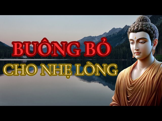 Buông Đi Cho Nhẹ Cõi Lòng - Cho Tâm Thanh Tịnh, Cho Lòng Lạc An