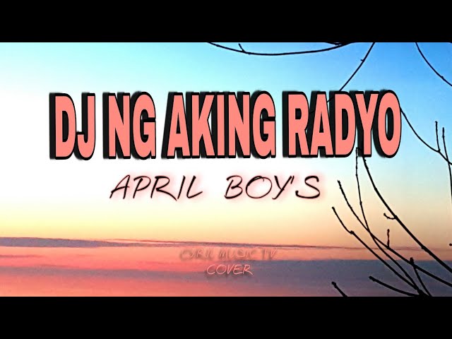 DJ NG AKING RADYO || APRIL BOY'S || #cover BY:CYRIL