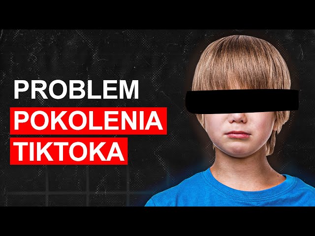 Problem pokolenia TikToka