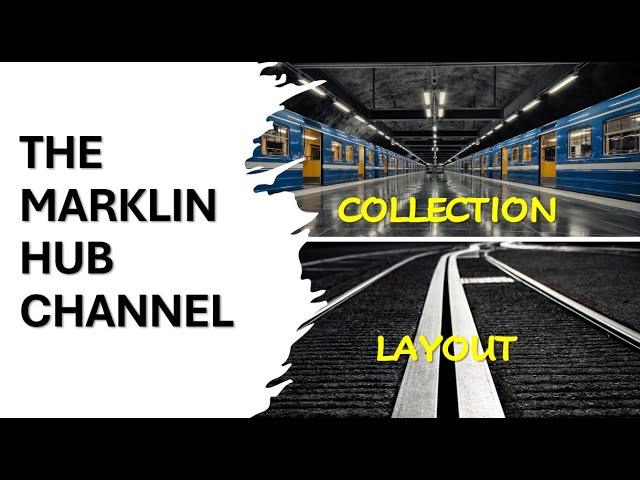 THE MARKLIN HUB COLLECTION & RAILWAY LAYOUT