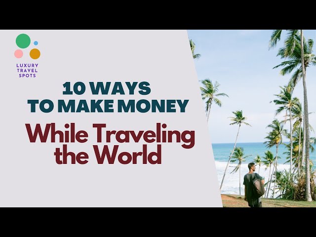 10 Ways to Make Money While Traveling the World #travel #budgettravel #digitalnomad