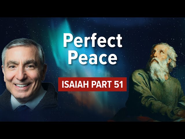 Isaiah, Part 51 | Perfect Peace