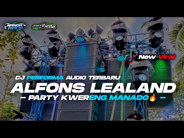 DJ ALFON LEALAND PARTY KWERENG MANADO JINGLE PERFORMA AUDIO🔥 FULL BASS HOREG !!