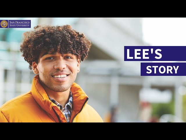 Lee's Story | Finding a Place to Belong and Be Heard | San Francisco State University